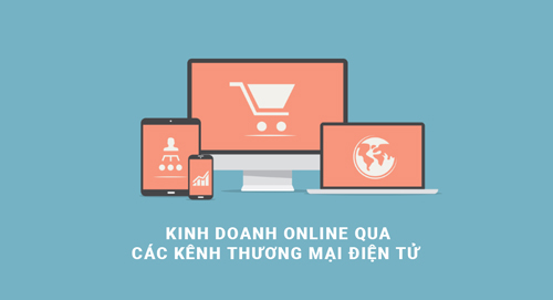 kinh doanh online qua cac kenh thuong mai dien tu